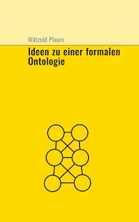 Ideen zu einer fomalen Ontologie - Wätzold Plaum - E-Book