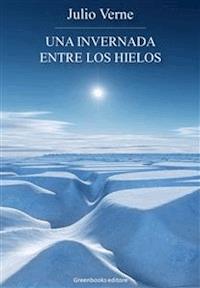 Una invernada entre los hielos - Julio Verne - E-Book