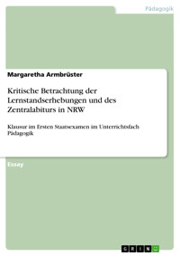 Kritische Betrachtung der Lernstandserhebungen und des Zentralabiturs in NRW - Margaretha Armbrüster - E-Book