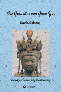 Die Gesichter von Guan Yin - Dennis Maloney - E-Book