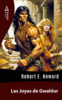 Las Joyas de Gwahlur - Robert E. Howard - E-Book