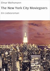 The New York City Moviegoers - Elmar Weihsmann - E-Book