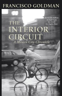 The Interior Circuit - Francisco Goldman - E-Book