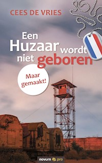 Een Huzaar wordt niet geboren - Cees de Vries - E-Book