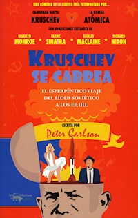 Kruschev se cabrea - Peter Carlson - E-Book