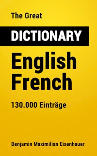 The Great Dictionary English - French - Benjamin Maximilian Eisenhauer - E-Book