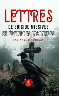 Lettres de suicide missives et épitaphes inconnues - Fabiansé d’Houssay - E-Book