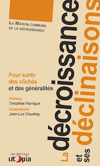 La décroissance et ses déclinaisons - La Maison commune de la décroissance - E-Book