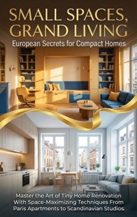 Small Spaces, Grand Living: European Secrets for Compact Homes - Tessa Morgan - E-Book