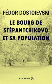 Le bourg de Stépantchikovo et sa population - Fedor Mikhaïlovitch Dostoïevski - E-Book