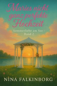 Maries nicht ganz perfekte Hochzeit - Nina Falkinborg - E-Book
