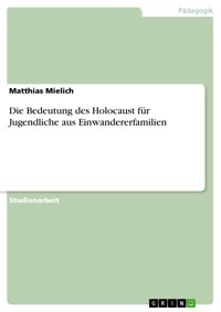 Die Bedeutung des Holocaust für Jugendliche aus Einwandererfamilien - Matthias Mielich - E-Book