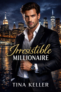 Irresistible Millionaire - Tina Keller - E-Book