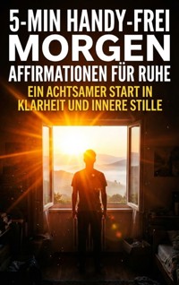 5-Min Handy-Frei Morgen: Affirmationen für Ruhe - Miriam Brandt - E-Book