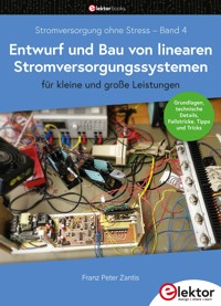 Entwurf und Bau von linearen Stromversorgungssystemen (für kleine und große Leistungen) - Franz Peter Zantis - E-Book