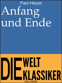 Anfang und Ende - Paul Heyse - E-Book