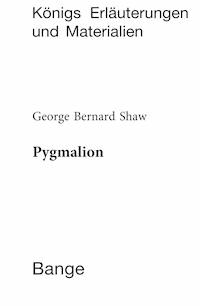 Pygmalion. Textanalyse und Interpretation. - George Bernard Shaw - E-Book