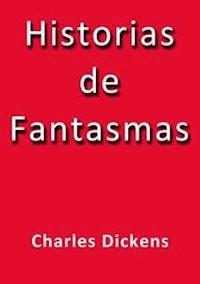 Historias de fantasmas - Charles Dickens. - E-Book