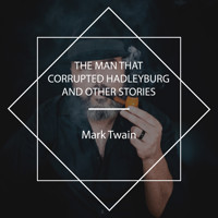 The Man that Corrupted Hadleyburg and Other Stories - Mark Twain - Hörbuch