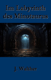 Im Labyrinth des Minotaurus - J. Walther - E-Book