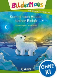 Bildermaus - Komm nach Hause, kleiner Eisbär - Kirsten Vogel - E-Book