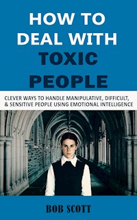 How to Deal with Toxic People - Bob Scott - E-Book