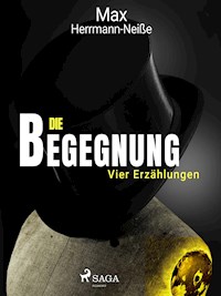 Die Begegnung. Vier Erzählungen - Max Herrmann-Neiße - E-Book