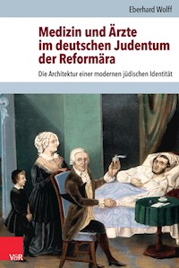 Medizin und Ärzte im deutschen Judentum der Reformära - Eberhard Wolff - E-Book