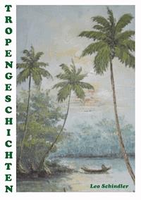 Tropengeschichten - Leo Schindler - E-Book