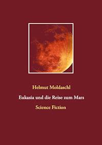 Eukasia und die Reise zum Mars - Helmut Moldaschl - E-Book