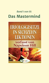 Erfolgsgesetze in sechzehn Lektionen - Napoleon Hill - E-Book