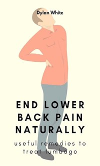 end lower back pain naturally - Dylan White - E-Book