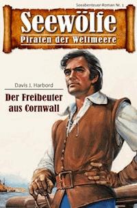 Seewölfe - Piraten der Weltmeere 1 - Davis J. Harbord - kostenlos E-Book