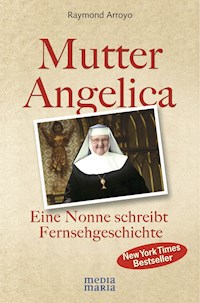 Mutter Angelica - Raymond Arroyo - E-Book