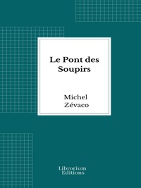 Le Pont des Soupirs - Michel Zévaco - E-Book