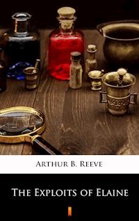 The Exploits of Elaine - Arthur B. Reeve - E-Book