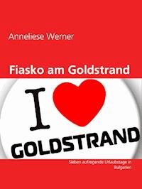 Fiasko am Goldstrand - Anneliese Werner - E-Book