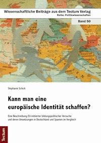 Kann man eine europäische Identität schaffen? - Stephanie Schick - E-Book