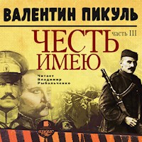 Честь имею.Часть 3 - Валентин Пикуль - Hörbuch