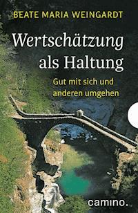 Wertschätzung als Haltung - Beate Maria Weingardt - E-Book