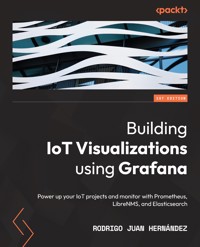 Building IoT Visualizations using Grafana - Rodrigo Juan Hernández - E-Book