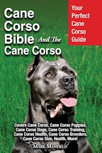 Cane Corso Bible And The Cane Corso - Mark Manfield - E-Book