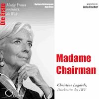 Die Erste - Madame Chairman (Christine Lagarde, Direktorin des IWF) - Barbara Sichtermann - Hörbuch