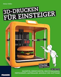 3D-Drucken für Einsteiger - Heiner Stiller - E-Book