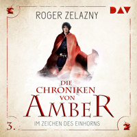 Im Zeichen des Einhorns - Die Chroniken von Amber, Teil 3 (Ungekürzt) - Roger Zelazny - Hörbuch