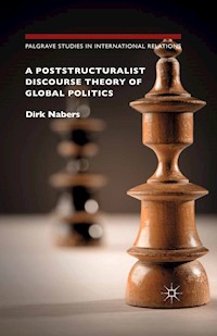 A Poststructuralist Discourse Theory of Global Politics - Dirk Nabers - E-Book