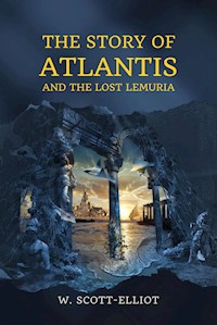 The Story of Atlantis - W. Scott-elliot - E-Book