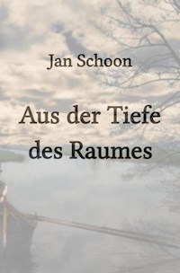 Aus der Tiefe des Raumes - Jan Schoon - E-Book