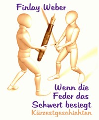 Wenn die Feder das Schwert besiegt - Finlay Weber - kostenlos E-Book