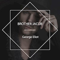 Brother Jacob - George Eliot - Hörbuch